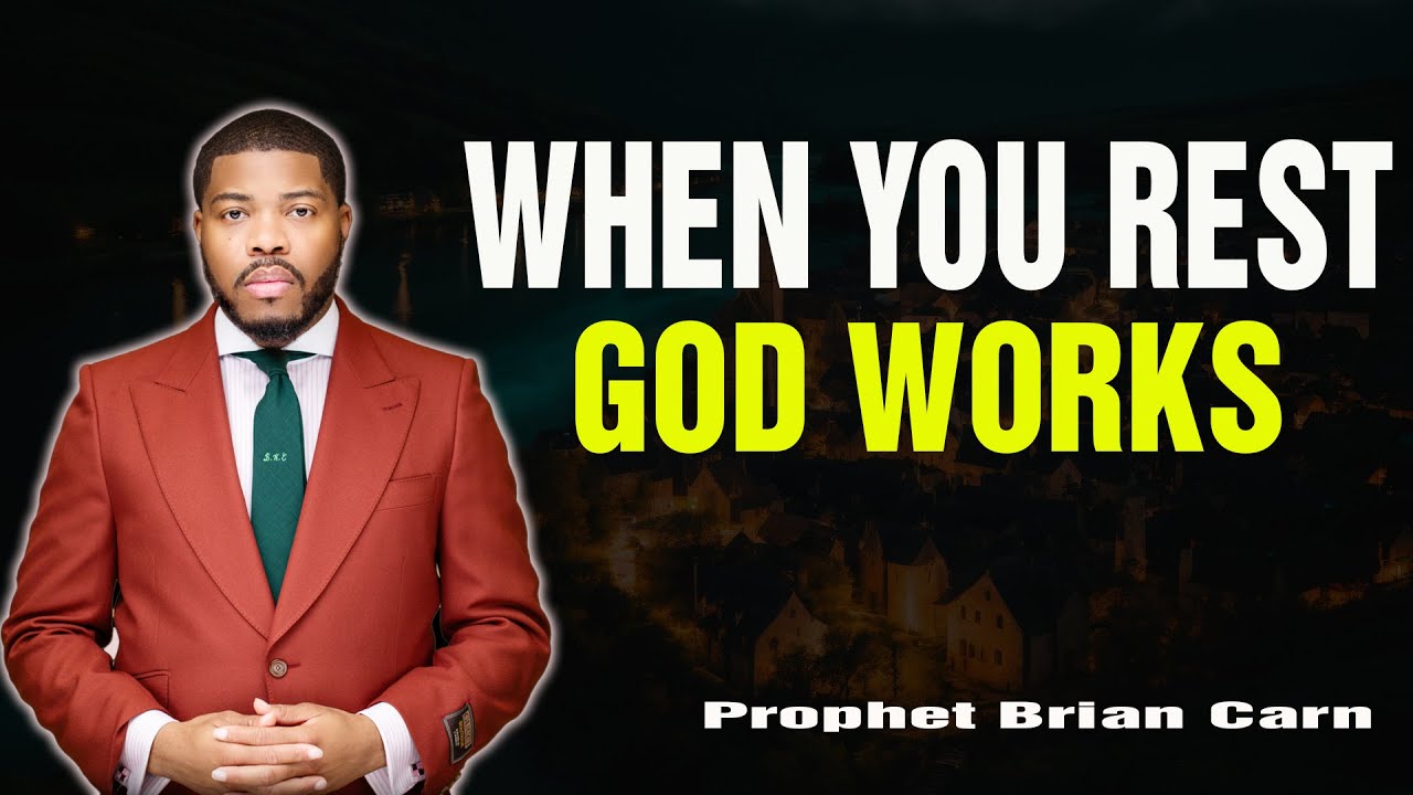Prophet Brian Carn | Character & Grace: Why God Works When You Rest