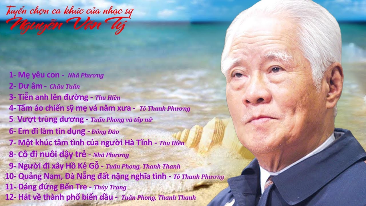Tuyển Tập Những Ca Kh&uacute;c Hay Nhất Của Nhạc Sĩ Nguyễn Văn T&yacute; - Thu Hiền & Nhiều Nghệ Sĩ Thể Hiện