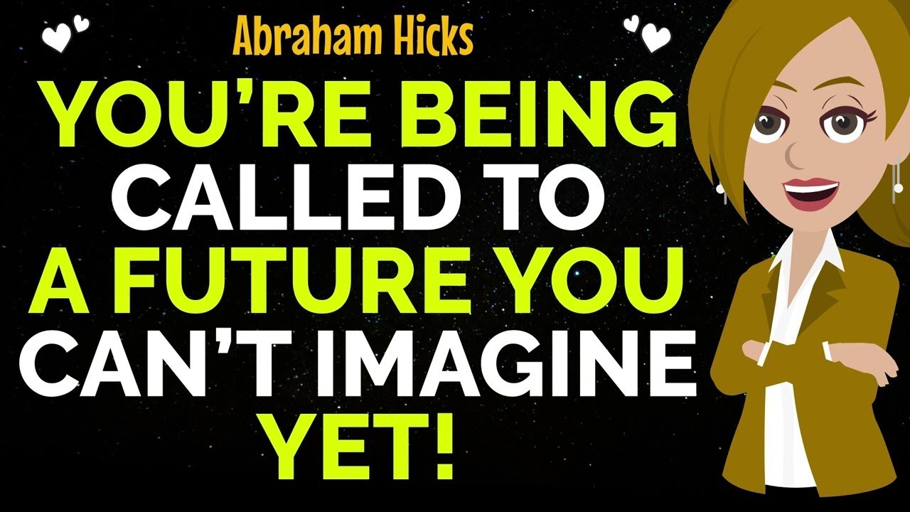 You’re Being Called To A Future You Can’t Imagine Yet !✨✅Abraham Hicks 2026