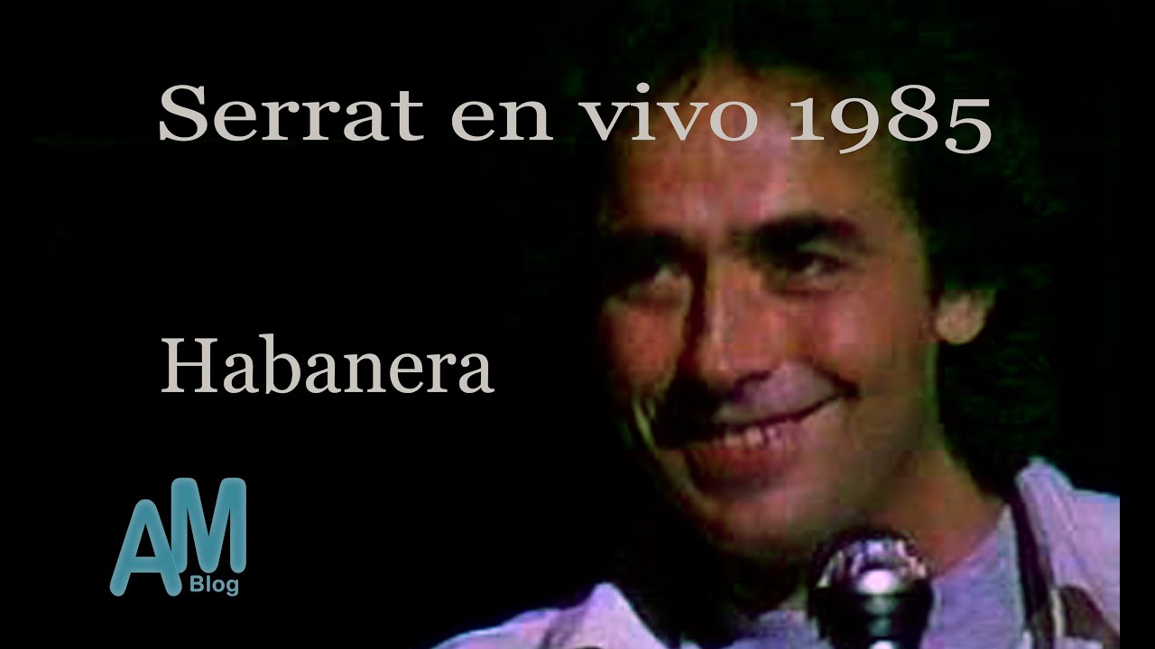 Serrat en vivo 1985 Habanera