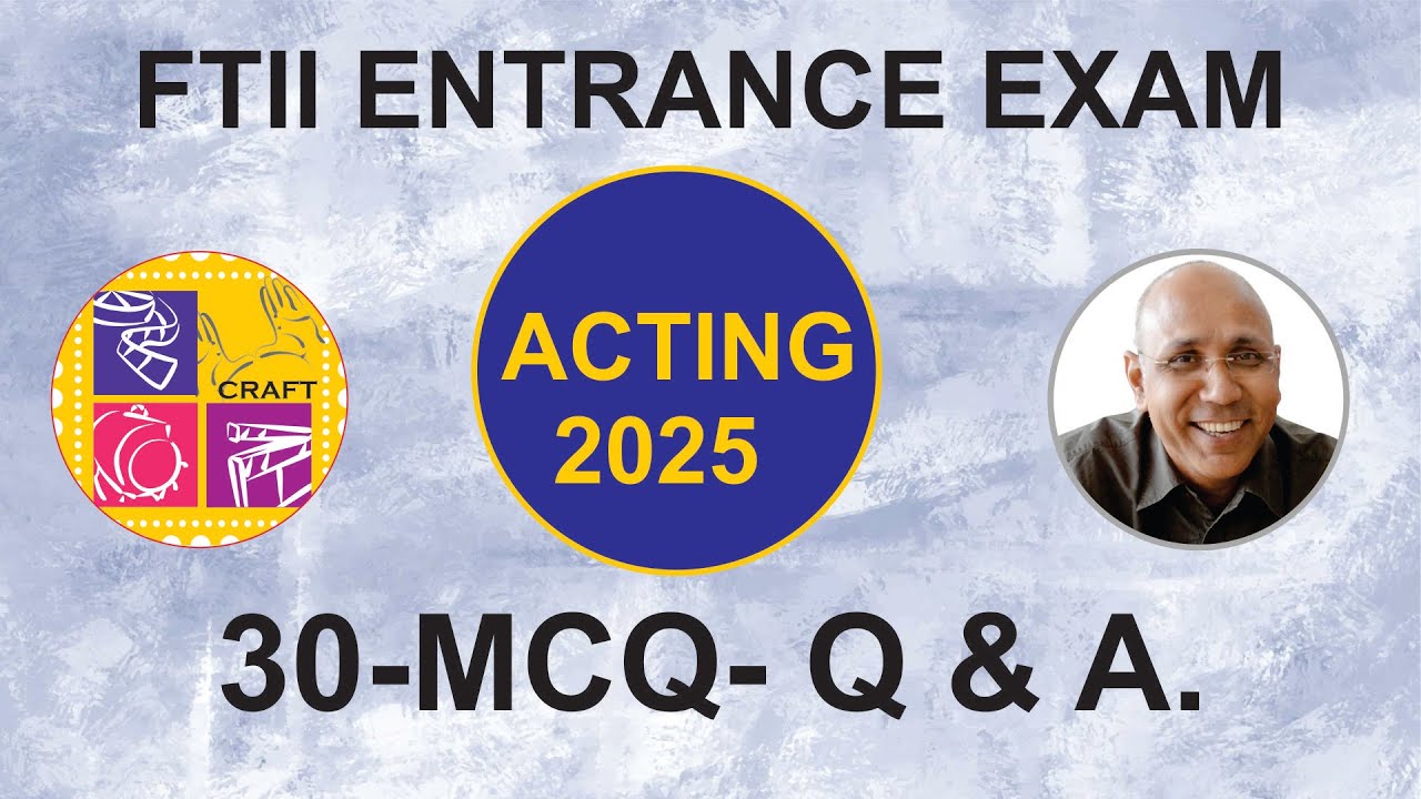 FTII ENTARNCE EXAM -2025 SCREEN ACTING QUESTIONS & ANSWERS MCQ-60 MARKS