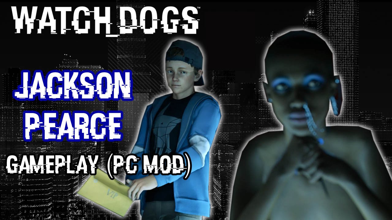 Watch Dogs - Play as Jackson Pearce Gameplay (PC Mod) [1080p] TRUE-HD QUALITY