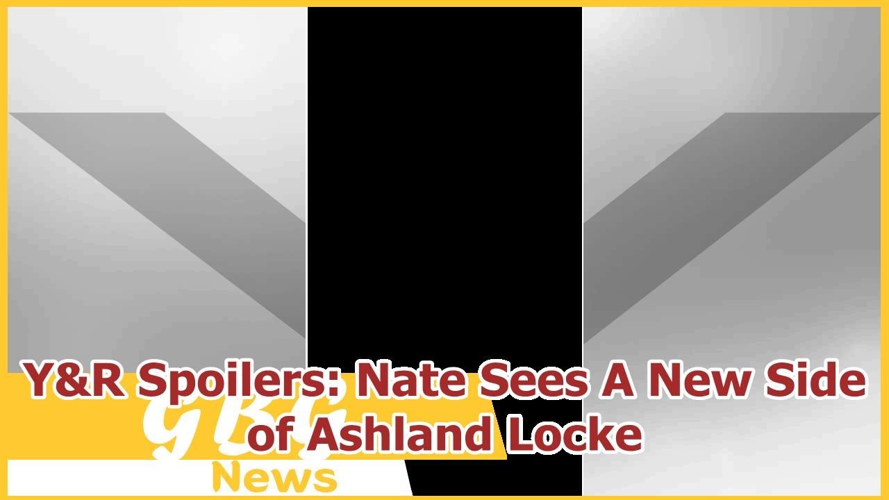 Y&R Spoilers: Nate Sees A New Side of Ashland Locke
