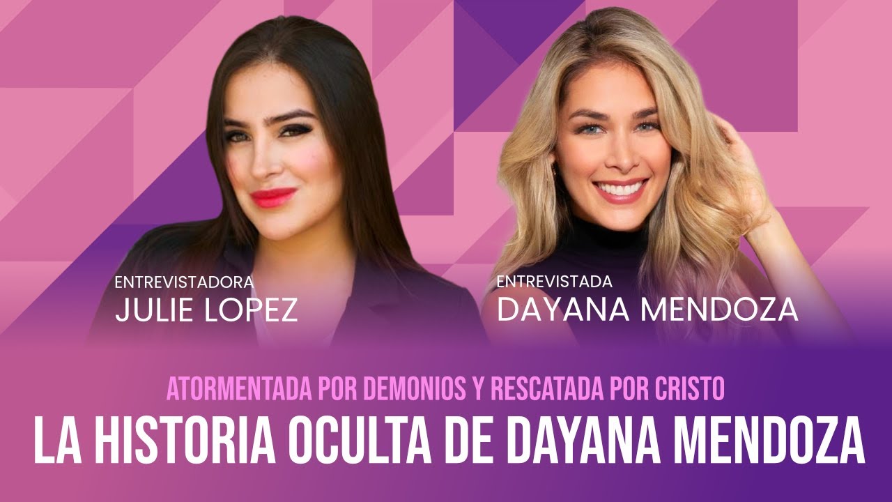 Atormentada por Demonios y Rescatada por Cristo: La Historia Oculta de Dayana Mendoza