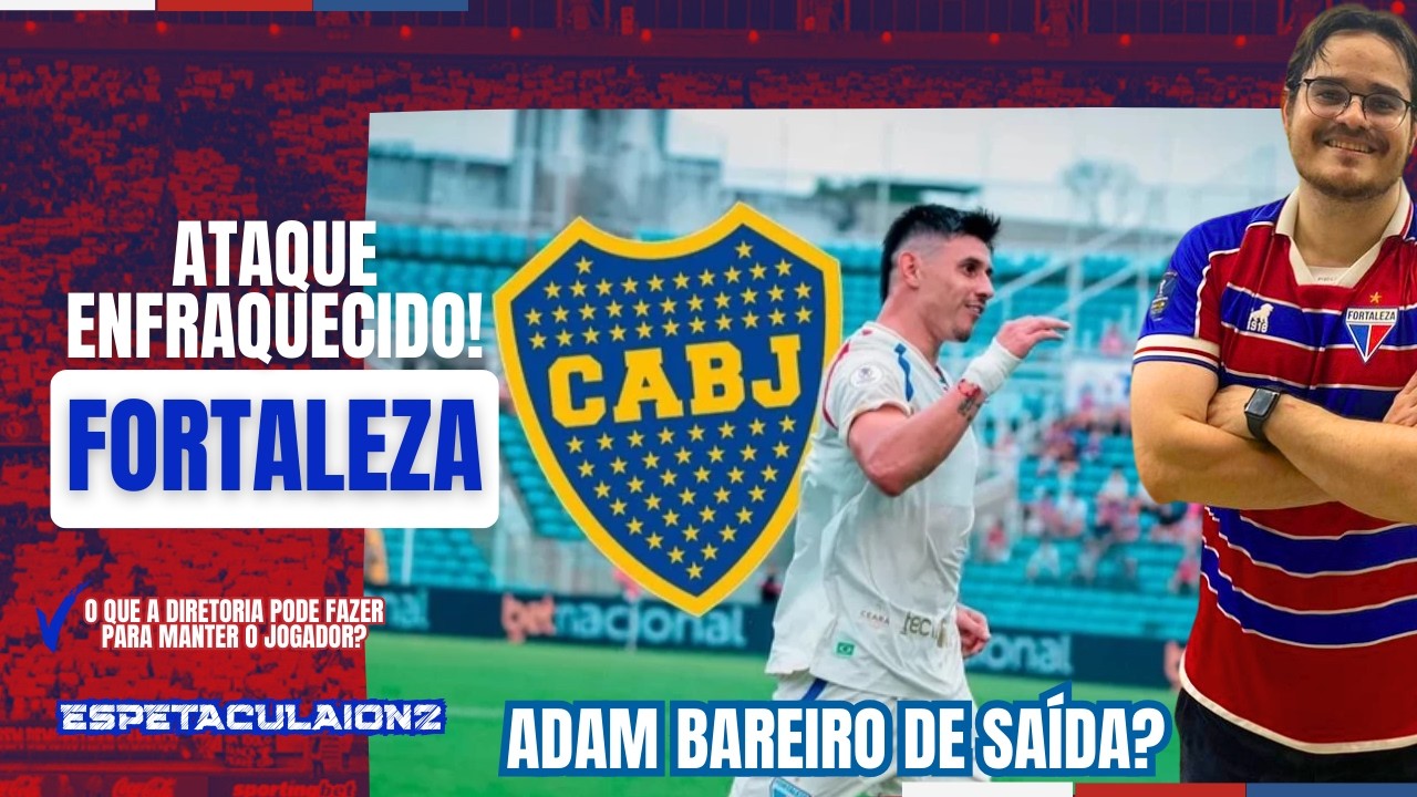 Fortaleza perderá Adam Bareiro para o Boca Juniors? O ataque do Laion ficará enfraquecido?