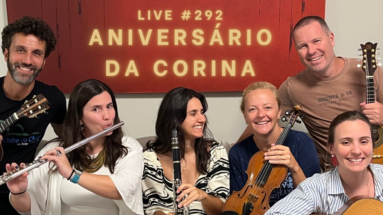 Live #292 - Aniversário da Corina com Roda de Choro