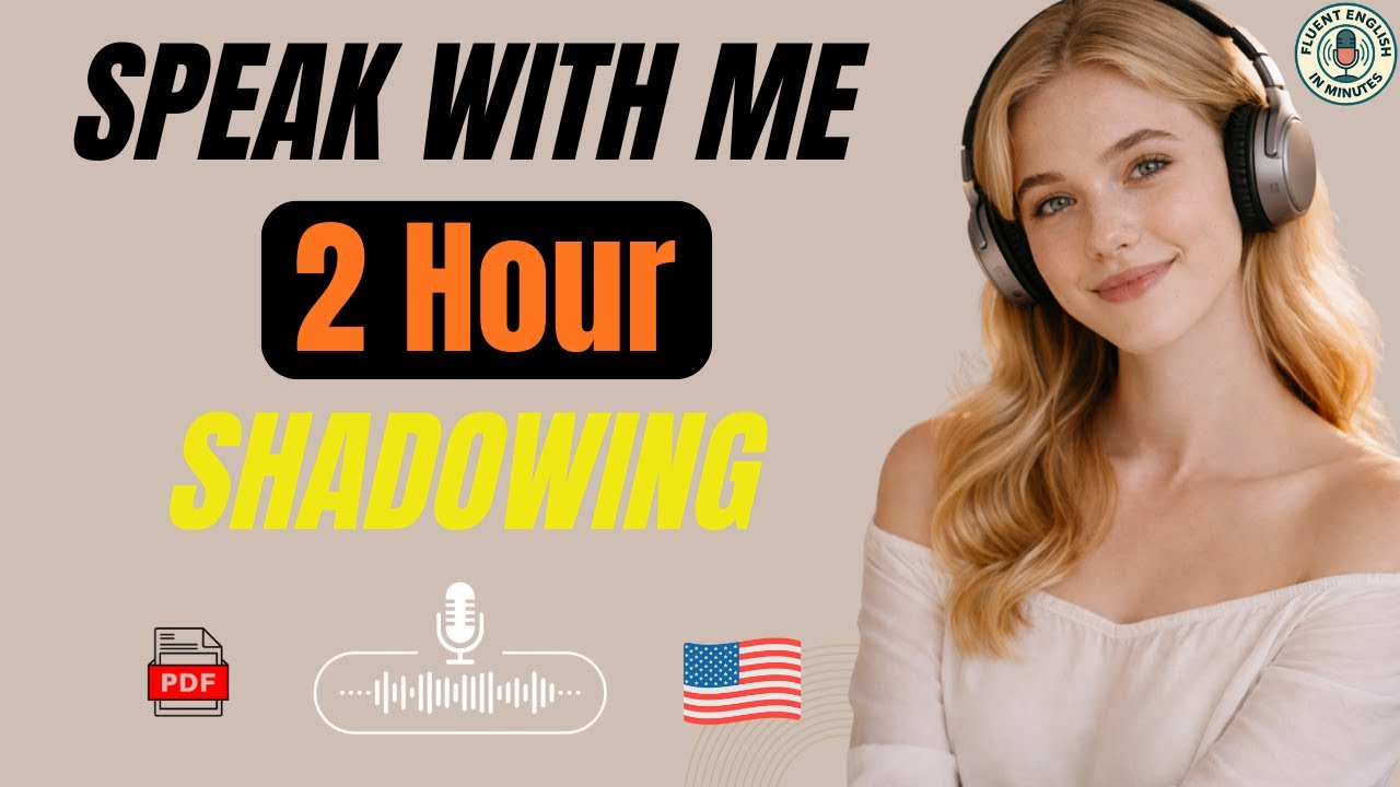 2 Hours of English Shadowing Practice | Everyday Conversations for Fluency