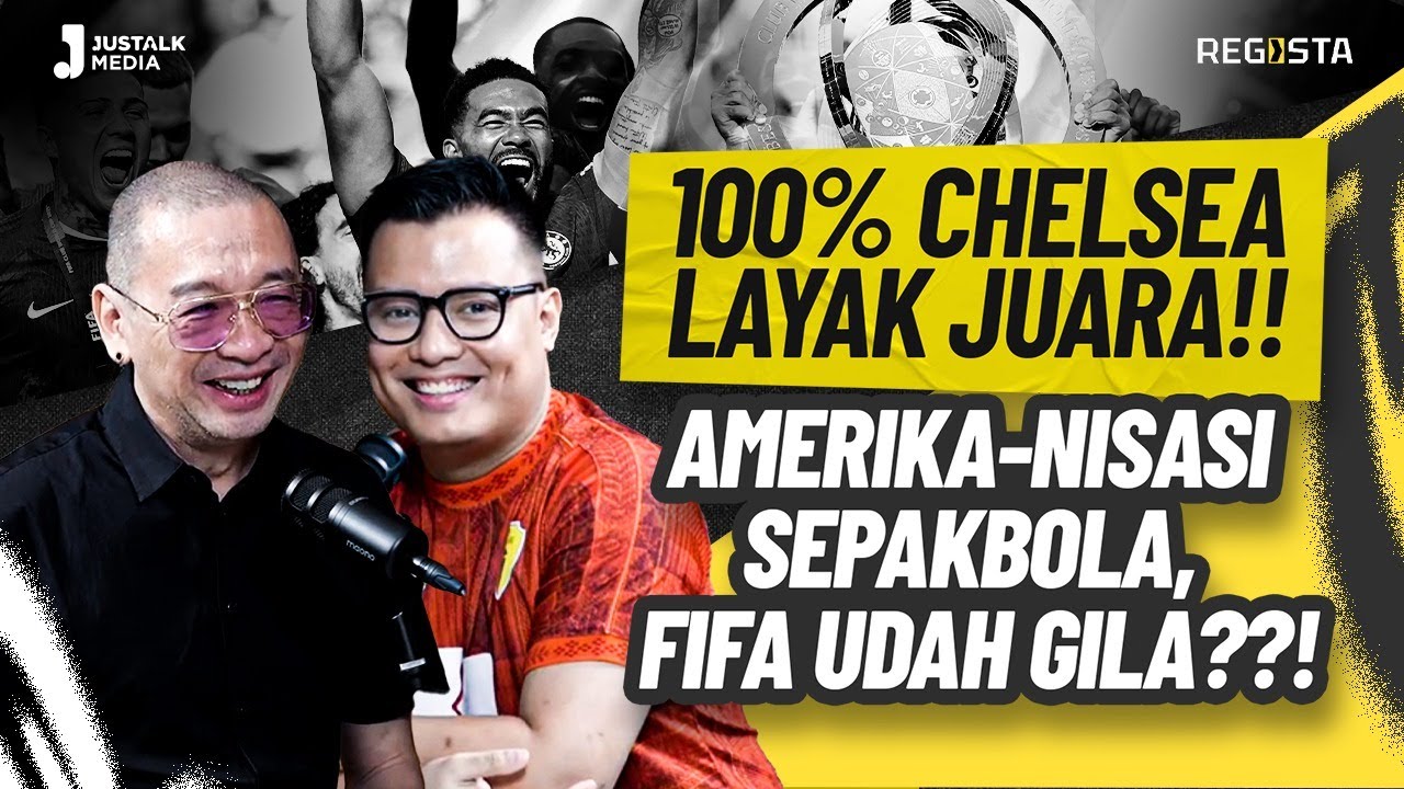 THE PANGERAN & JUSTIN SHOW #3 : 100% CHELSEA LAYAK JUARA!! Amerika-nisasi Sepakbola, FIFA Udah Gila?