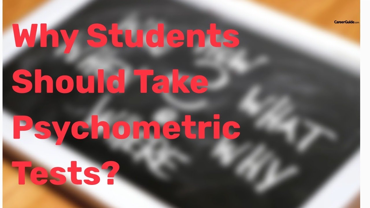 Reasons to Why Students Should Take Psychometric Tests