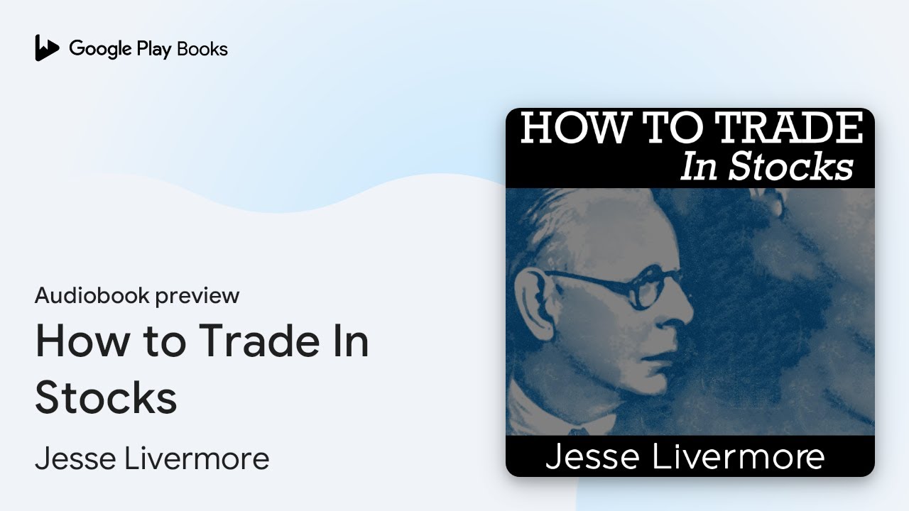 How to Trade In Stocks by Jesse Livermore · Audiobook preview