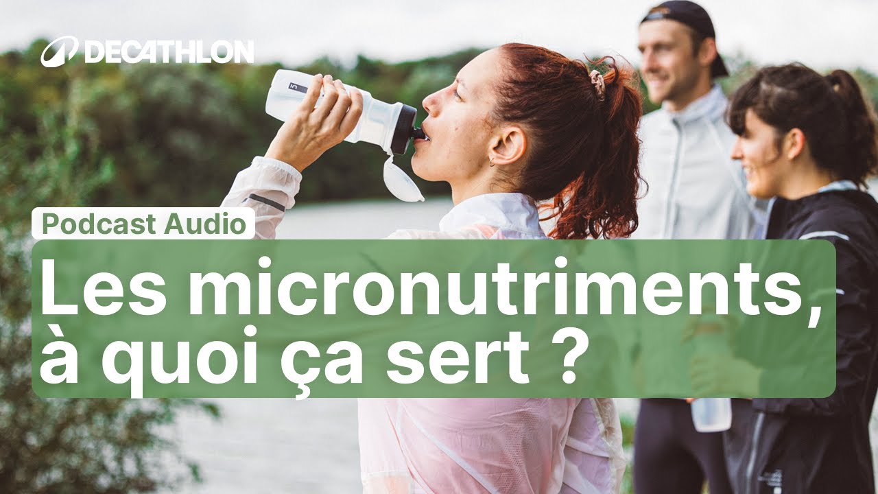 🎧 PODCAST - &Agrave; quoi servent les micro-nutriments ? 🔍 | Decathlon