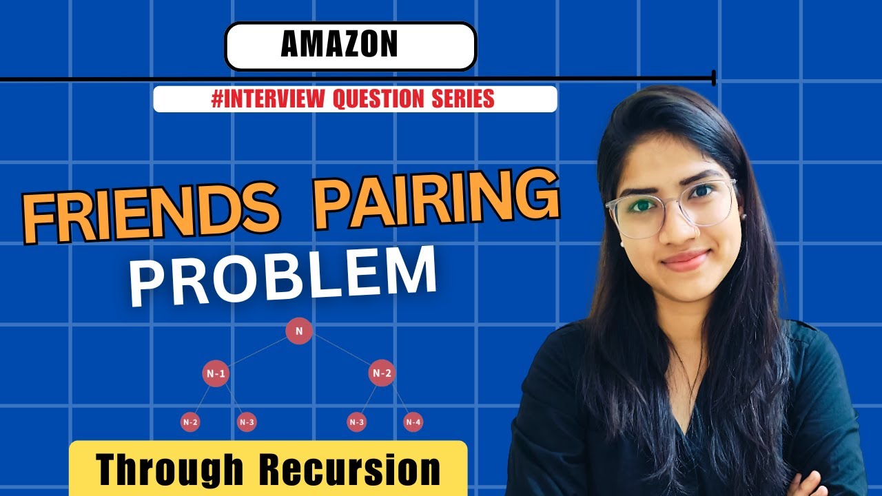 Friend Pairing Problem Using Recursion | Popular Interview Question | Placement Gyan