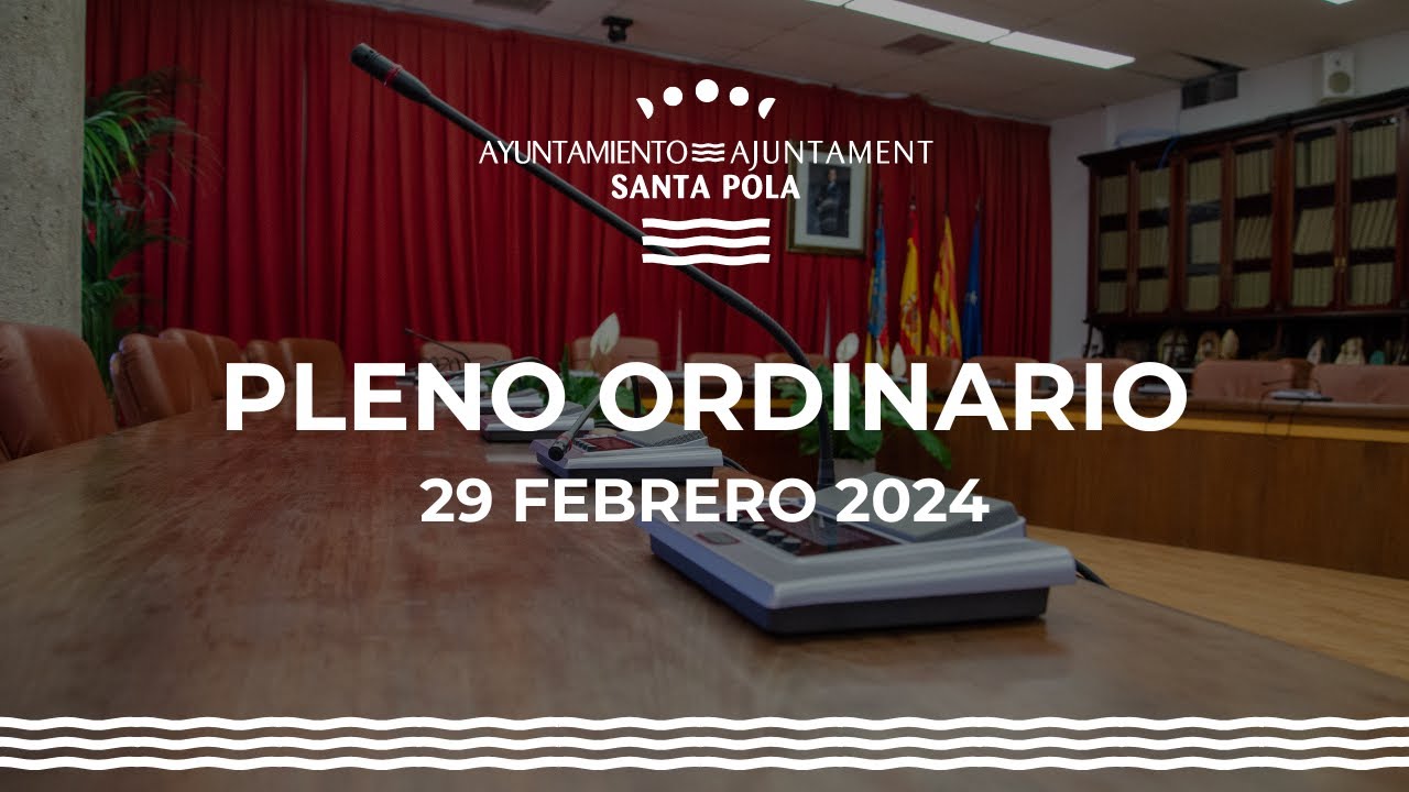 PLENO ORDINARIO AYTO SANTA POLA | 29 FEBRERO 2024