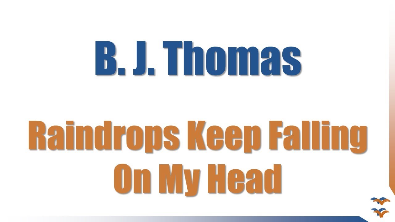 B J Thomas - Raindrops Keep Falling On My Head