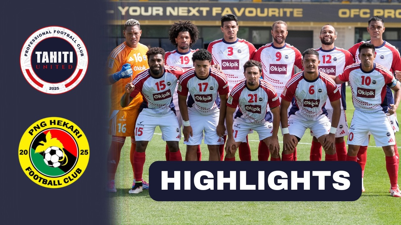 Highlights : Tahiti United / PNG Hekari United FC