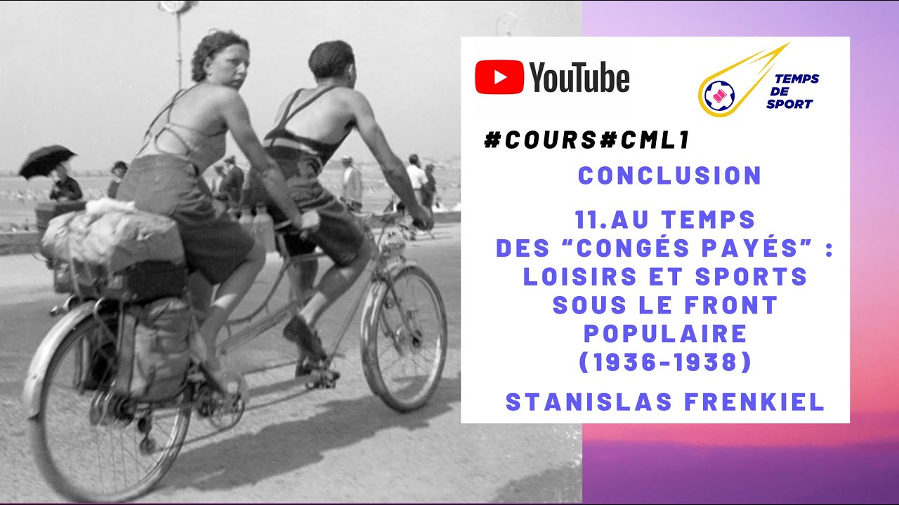 “COURS”–CM L1S2.11.AU TPS DES« CONGÉS PAYÉS »:LOISIRS&SPORTS SOUS LE FRONT POPULAIRE,PAR S. FRENKIEL