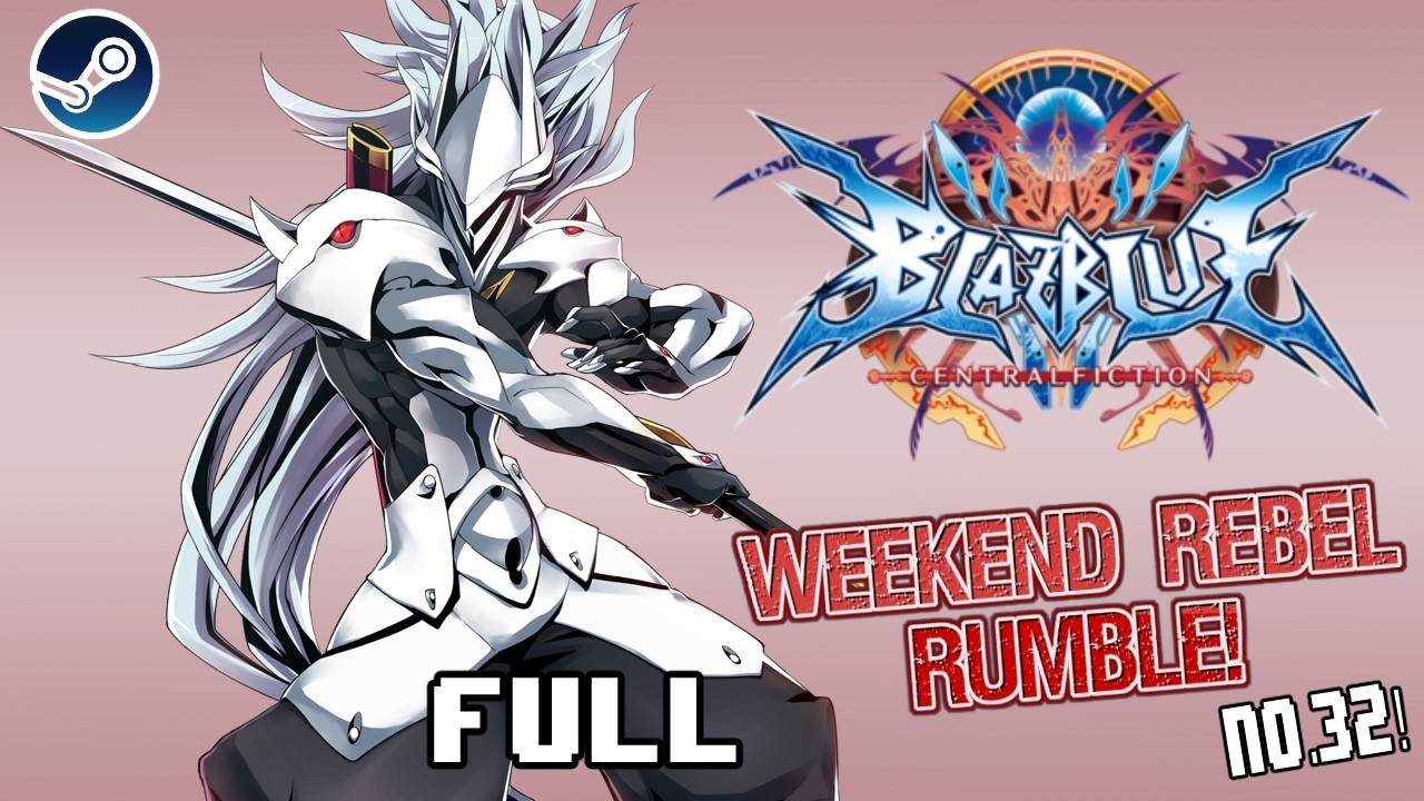 Weekend Rebel Rumble Netplay Series! #32 BBCF PC(Full Tournament)