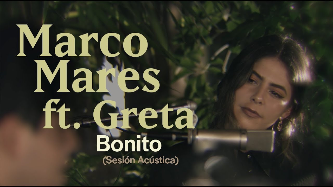 Marco Mares ft. Greta - Bonito (Sesión Acústica)