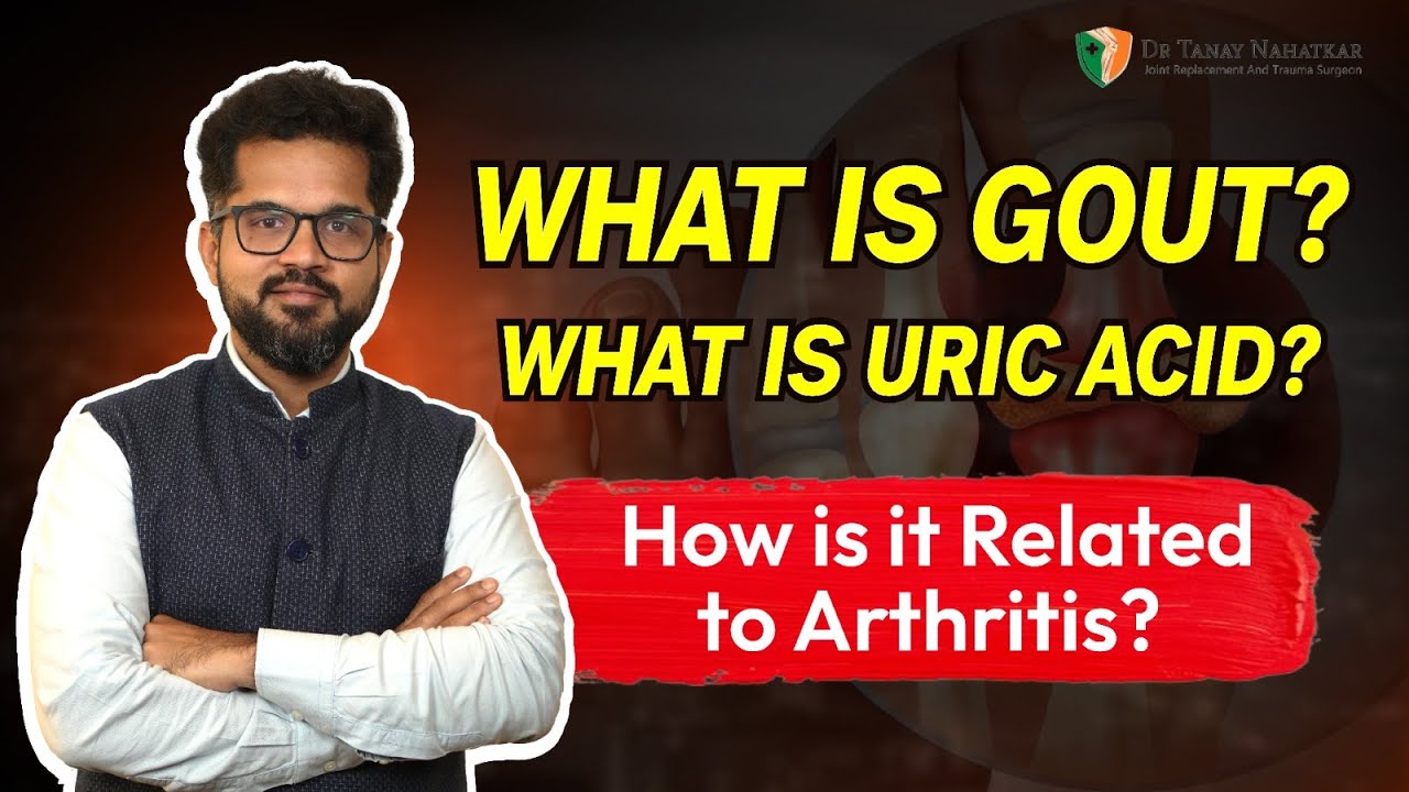 Gout क्या है | Uric Acid और Arthritis का Connection | Dr. Tanay Nahatkar