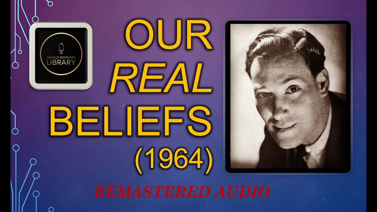 Our Real Beliefs (1964) by Neville Goddard | Remastered