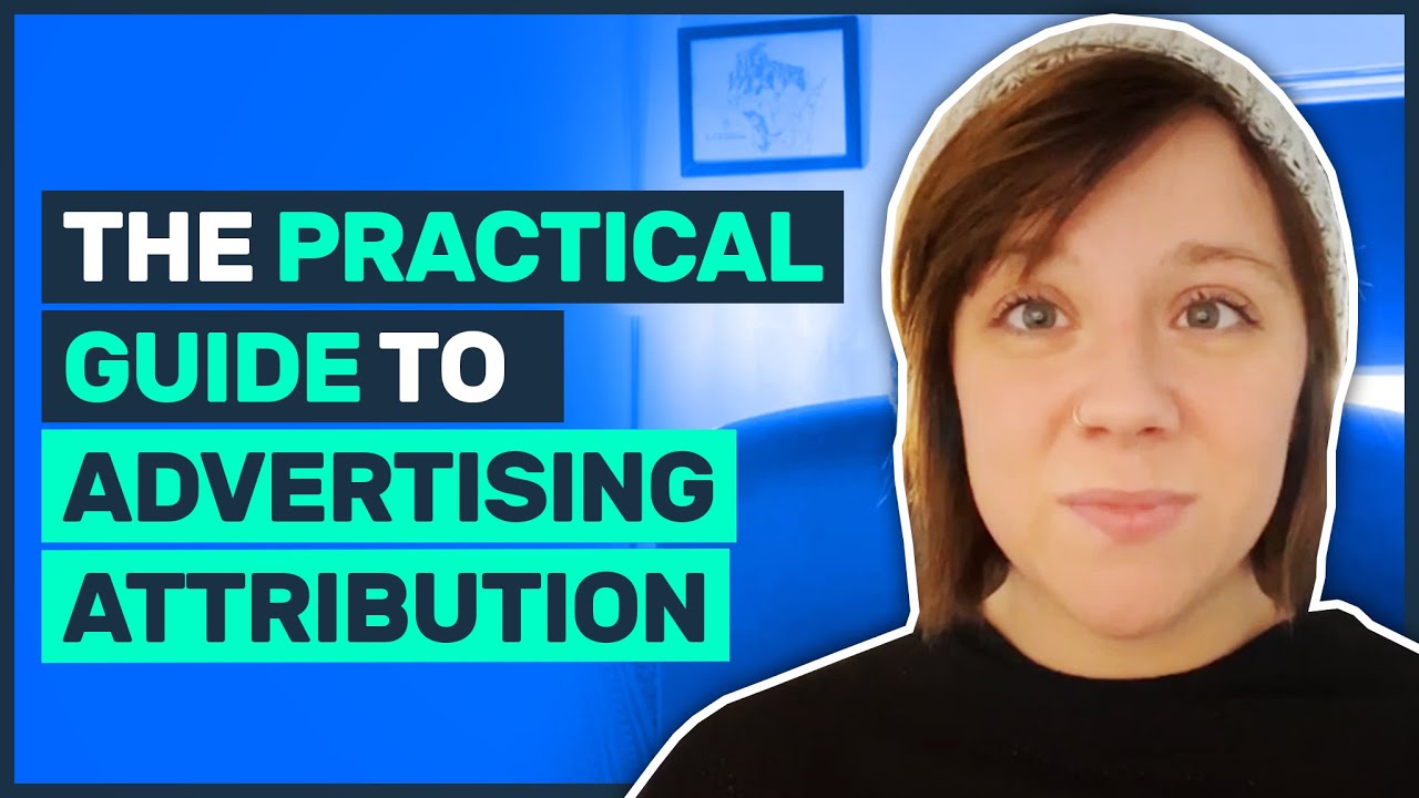 The Practical Guide to Advertising Attribution