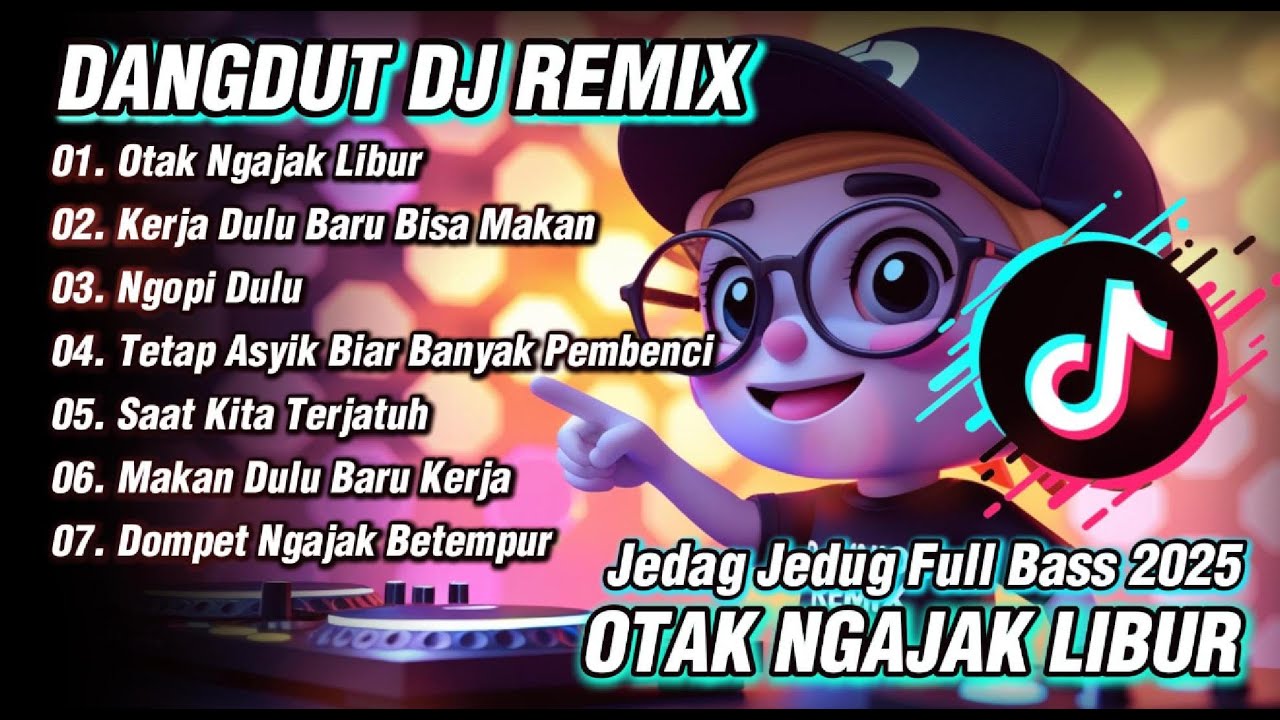 OTAK NGAJAK LIBUR - DANGDUT DJ REMIX JEDAG JEDUG FULL ALBUM TERBARU 2025