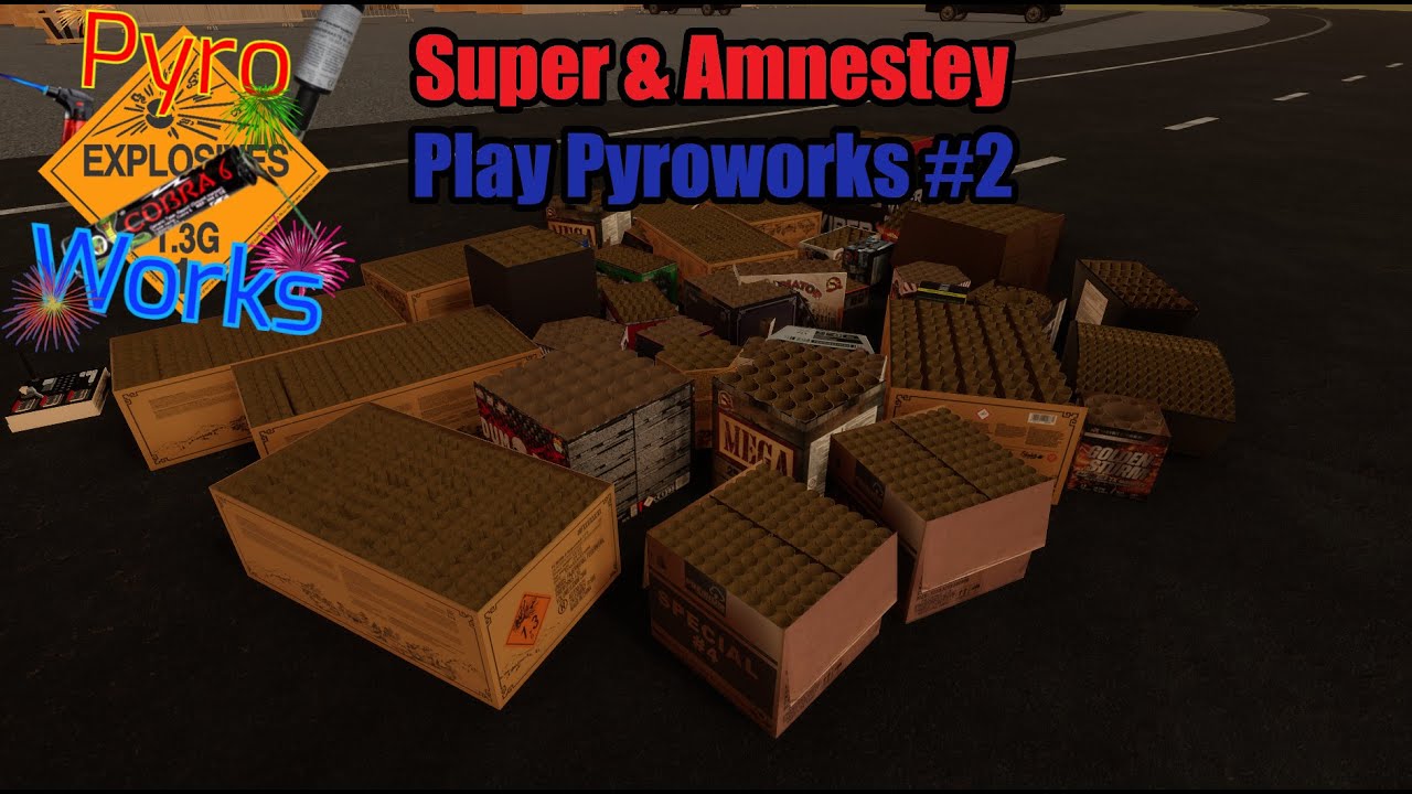 Super & Amnestey Play Pyroworks Episode 2
