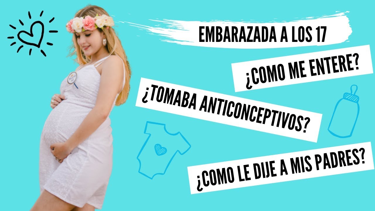 EMBARAZADA A LOS 17/COMO ME ENTERÉ?/MI HISTORIA