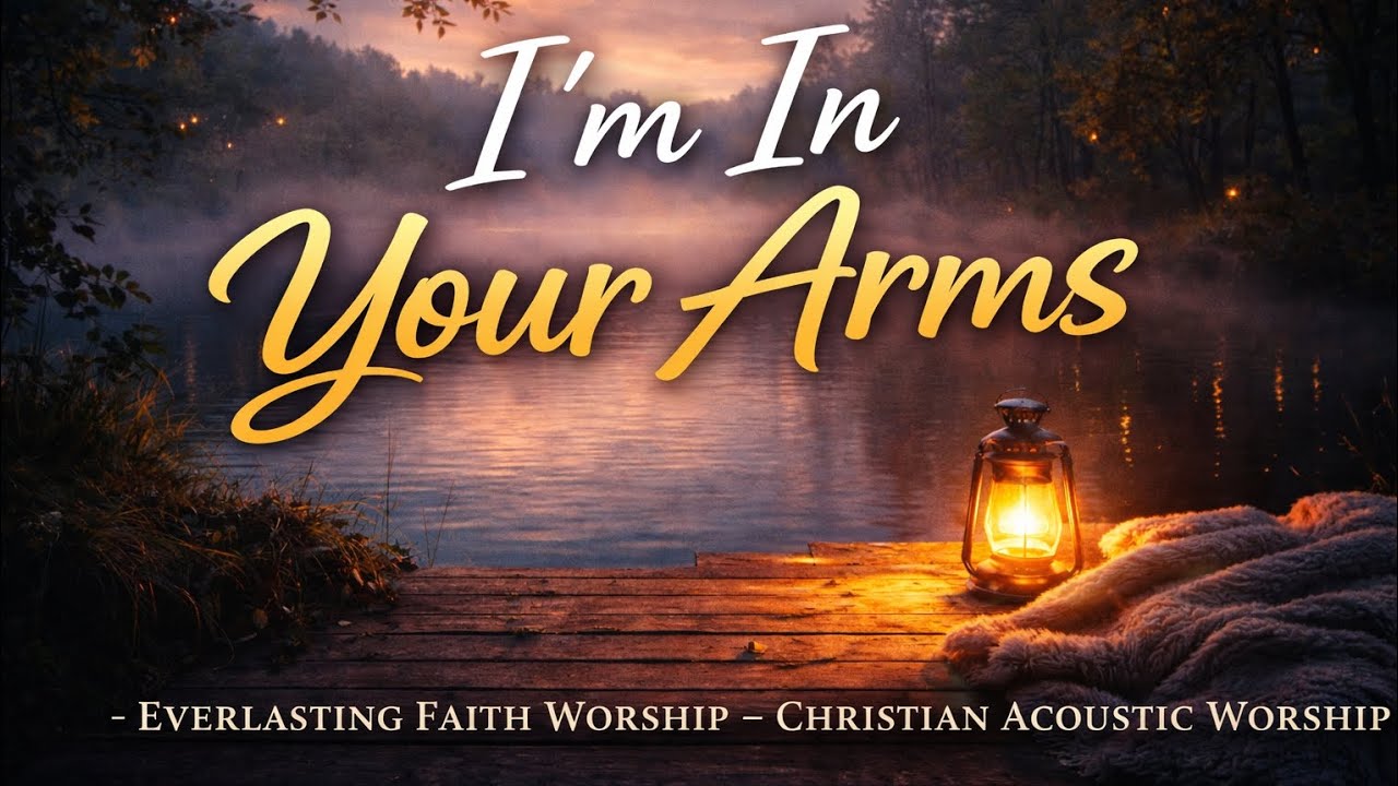 I’m In Your Arms | Christian Acoustic Worship