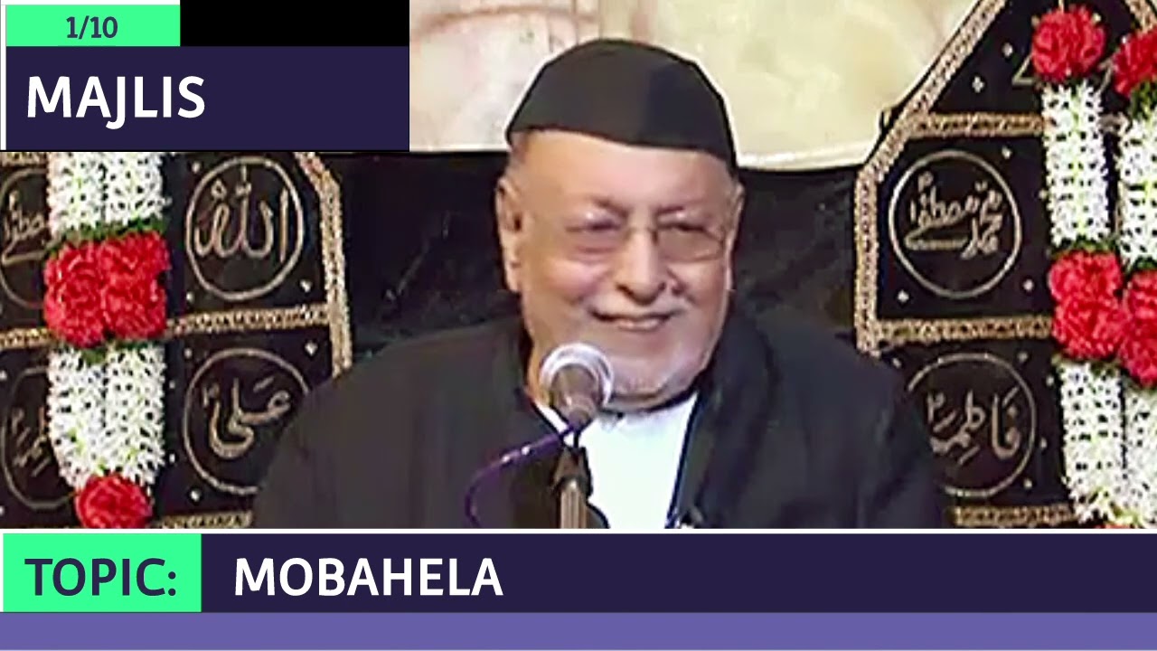 MAULANA MIRZA MOHAMMED ATHAR SAHAB 1ST MAJLIS TOPIC: MOBAHELA