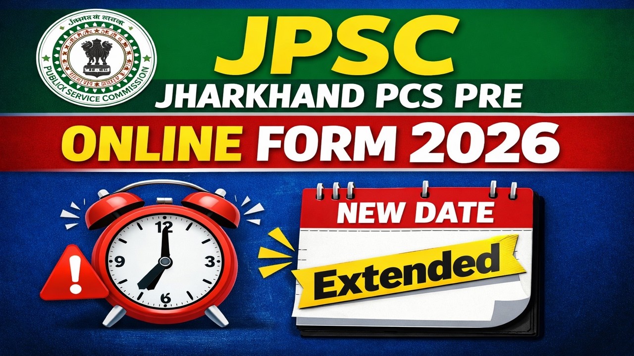 JPSC Jharkhand PCS Pre 2026 Online Form Date Extended | New Last Date Announced