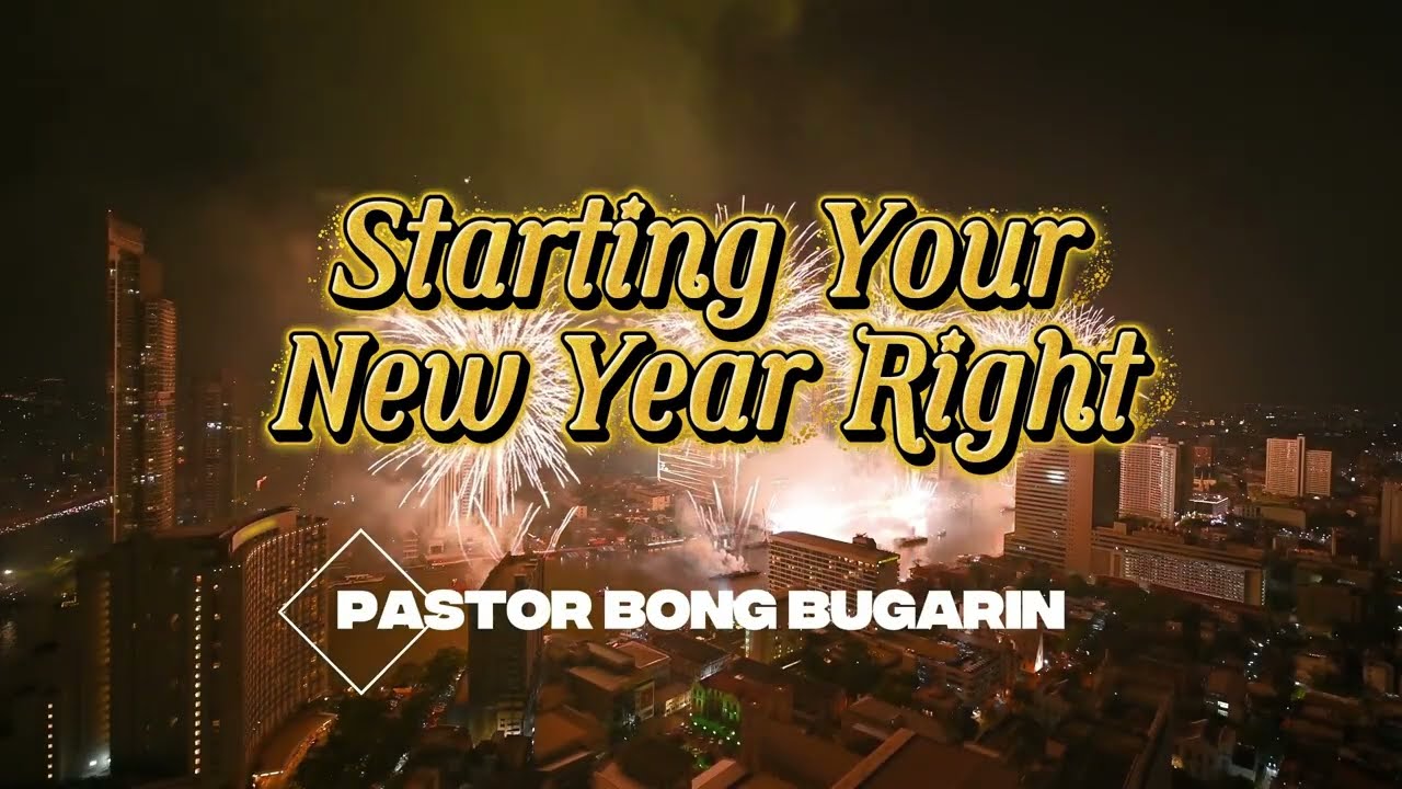Starting your New Year right | Pastor Bong Bugarin
