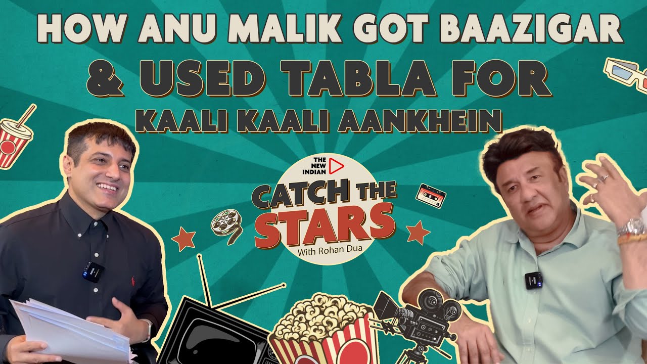 How Anu Malik Got Baazigar & Used Tabla For Kaali Kaali Aankhein | The New Indian | Catch The Stars