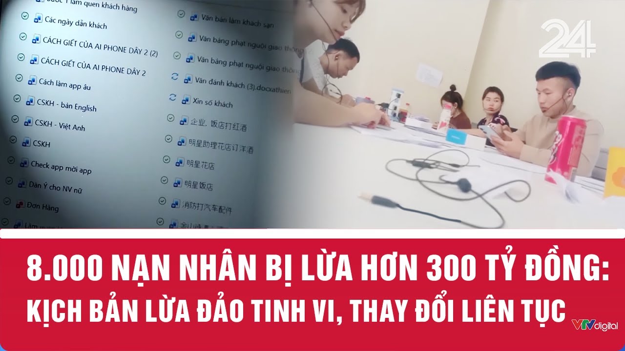 8.000 nạn nh&acirc;n bị lừa hơn 300 tỷ đồng: Kịch bản lừa đảo tinh vi, thay đổi li&ecirc;n tục | VTV24