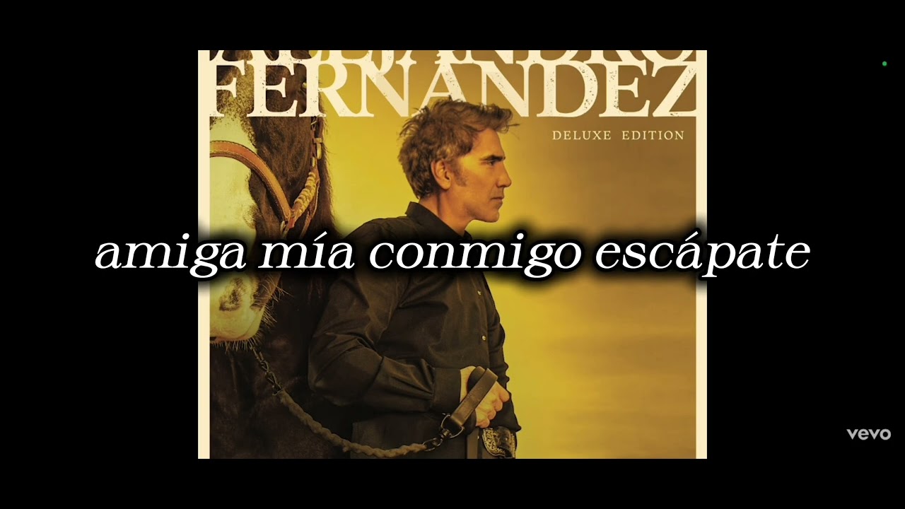Alejandro Fern&aacute;ndez - Ya nos Tardamos (Letra/Lyrics) 