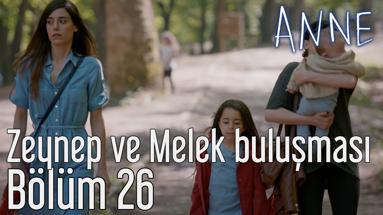 Anne 26. Bölüm - Zeynep ve Melek Buluşması