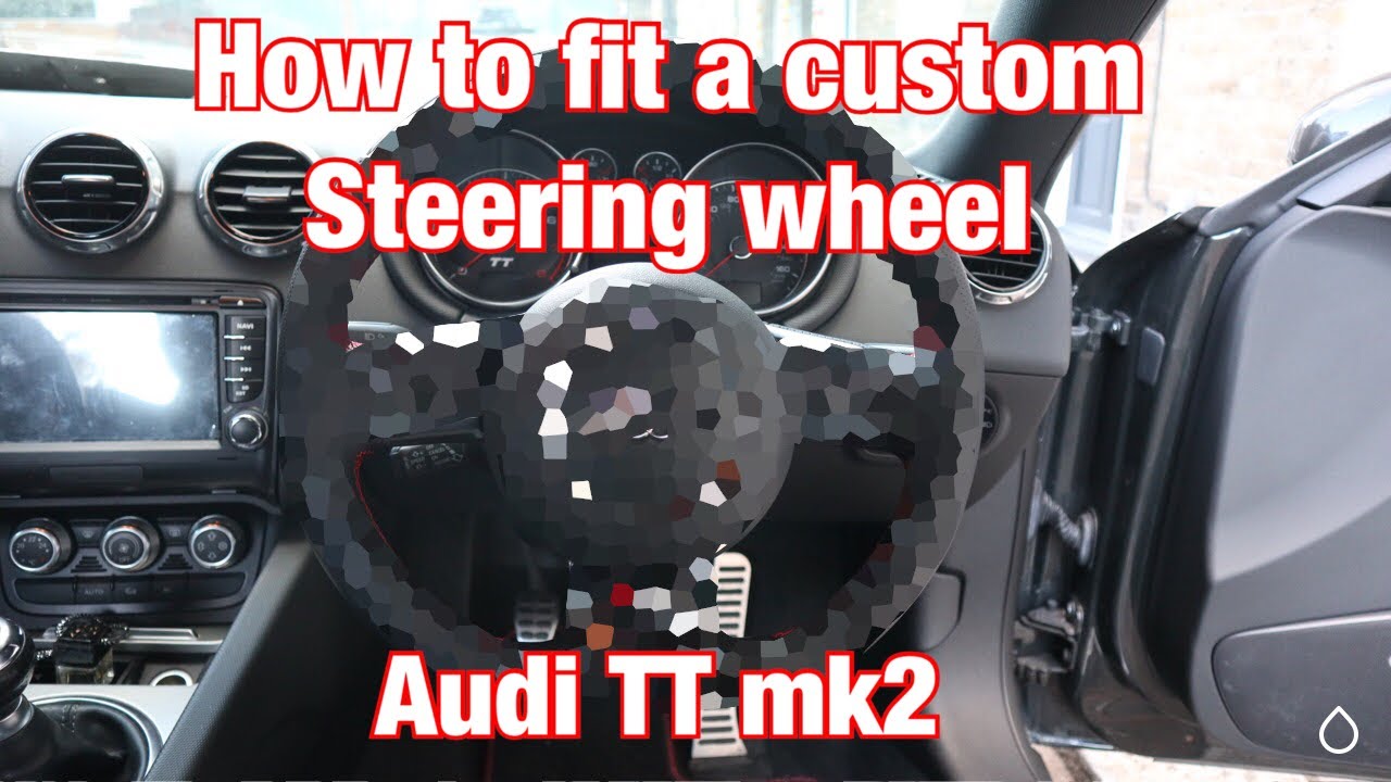 How to fit a custom steering wheel (Audi TT mk2)