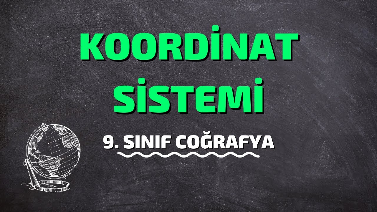 9.Sınıf Coğrafya | Koordinat Sistemi