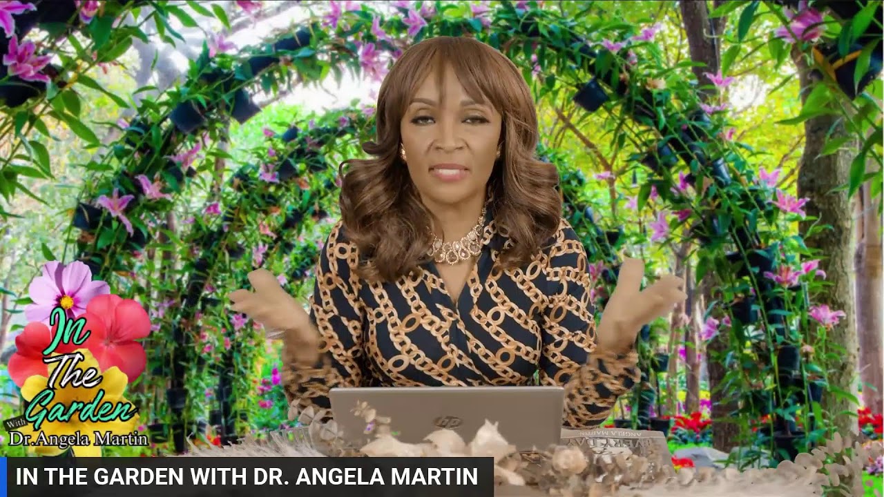 IN THE GARDEN WITH DR. ANGELA MARTIN
