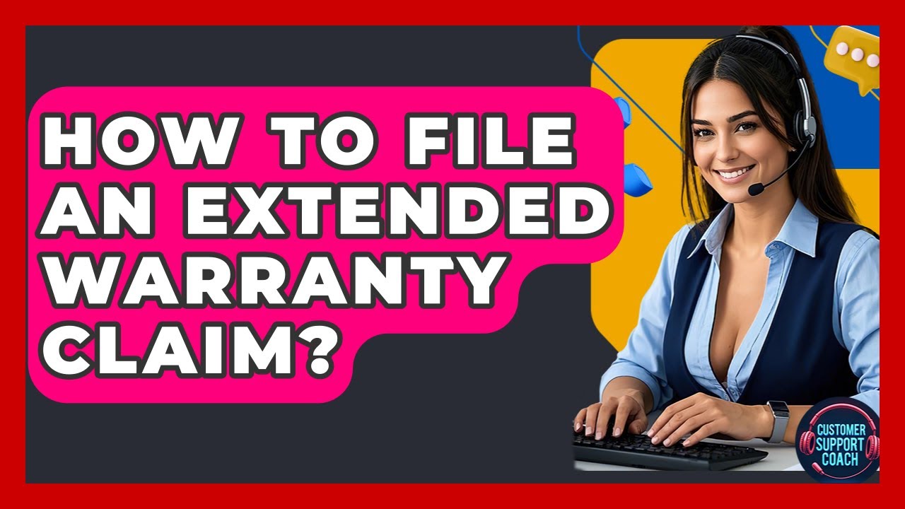 How To File An Extended Warranty Claim? - Customer Support Coach