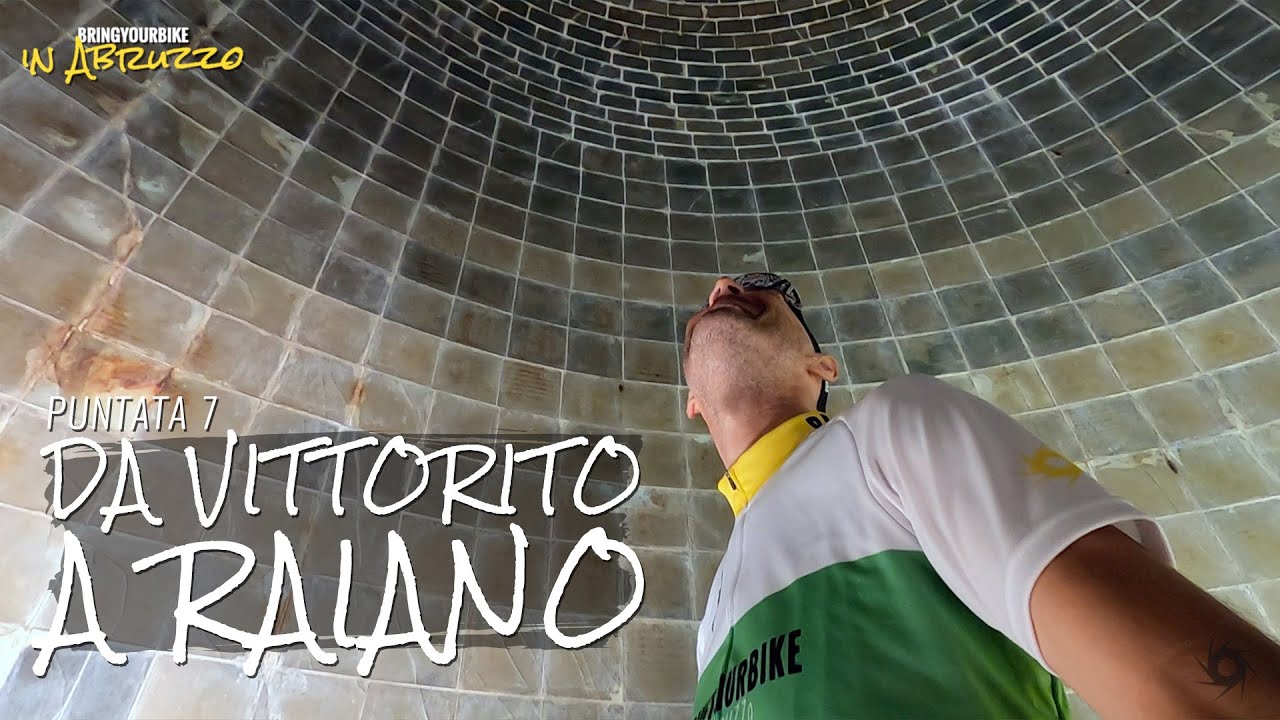 DA VITTORITO A RAIANO IN BICI - 7^Puntata