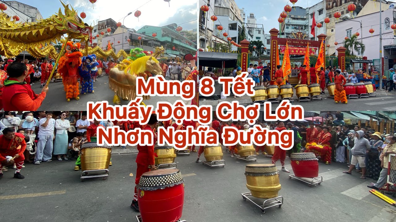 Mùng 8 Tết FullShow Nhơn Nghĩa đường Khuấy Động Chợ Lớn #tet #liondance 