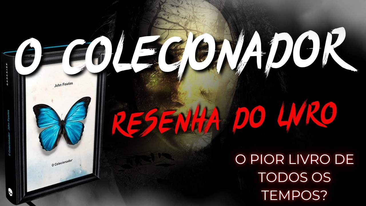 O PIOR LIVRO DE TODOS OS TEMPOS: O Colecionador - John Fowles (SEM SPOILER)