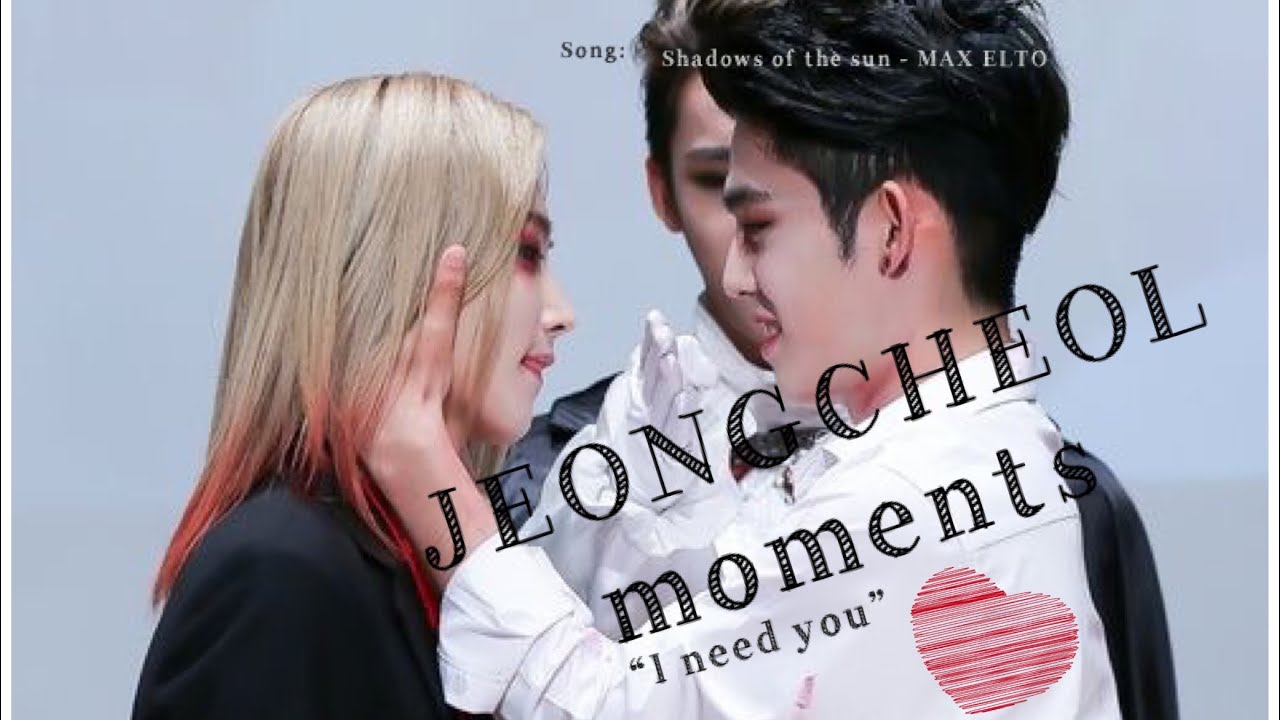 JEONGCHEOL moments || I need you