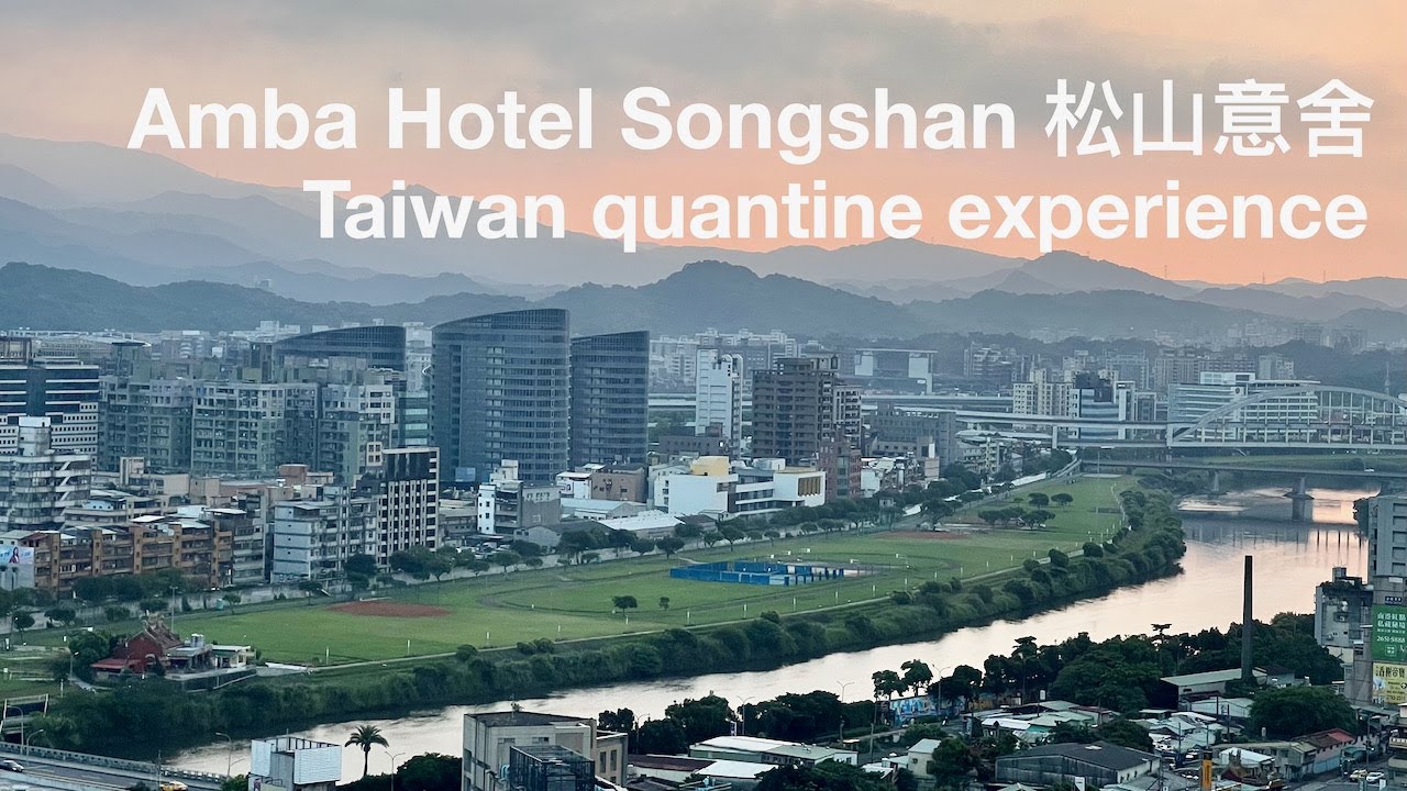 Taiwan Special Episode: Quarantine at Amba Hotel Songshan (松山意舍), two connecting rooms w/ river view