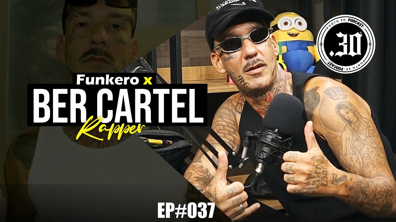BER CARTEL X FUNKERO - Ponto 30 Podcast #037