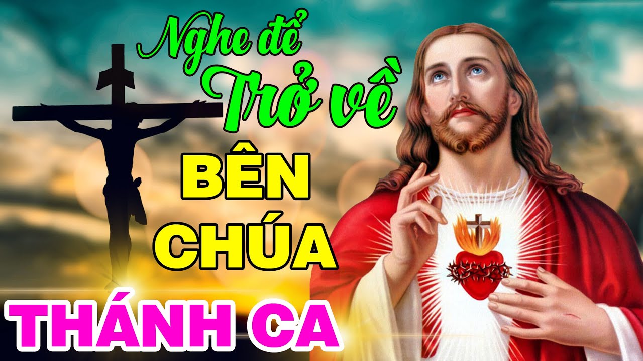 THÁNH CA CÔNG GIÁO HAY NHẤT HIỆN NAY - Tuyệt Đỉnh Thánh Ca Nghe Để Trở Về Bên Chúa