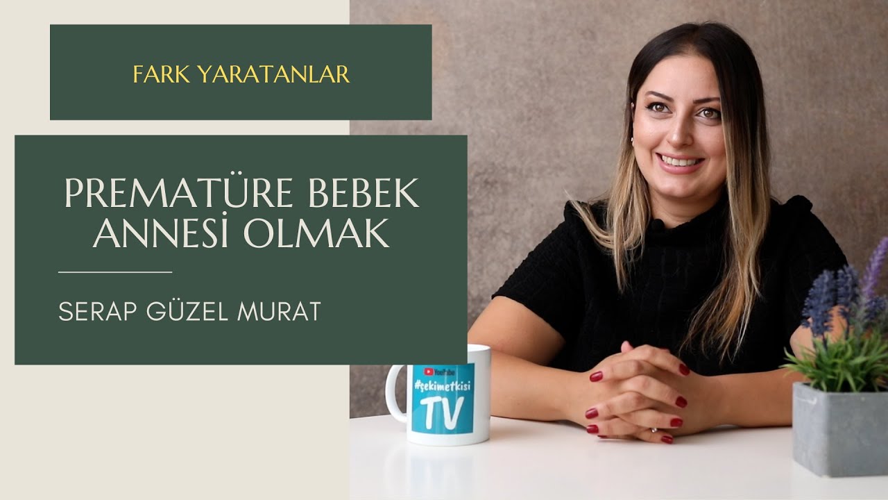 Yapan (Fark Yaratan) İnsanlar - Serap Güzel Murat "Prematüre Bebek Annesi Olmak"