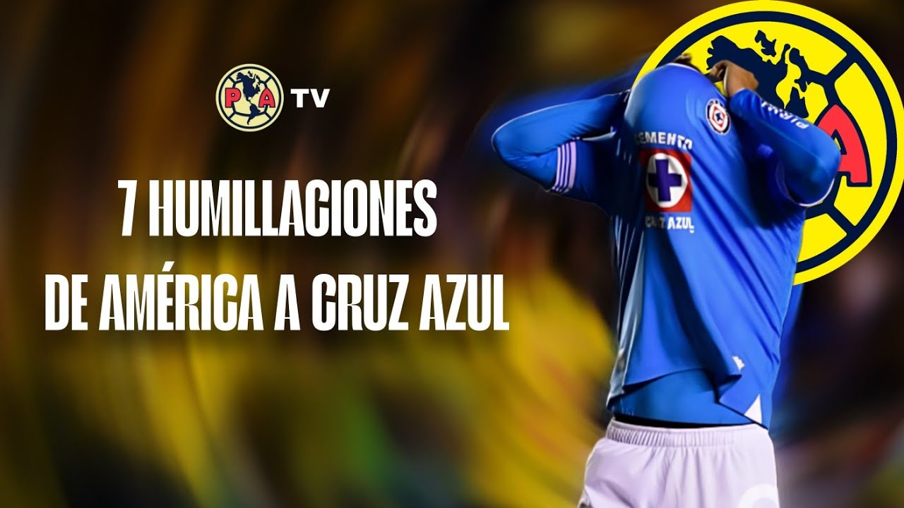 7 VECES QUE EL AMÉRICA HUMILLÓ A CRUZ AZUL
