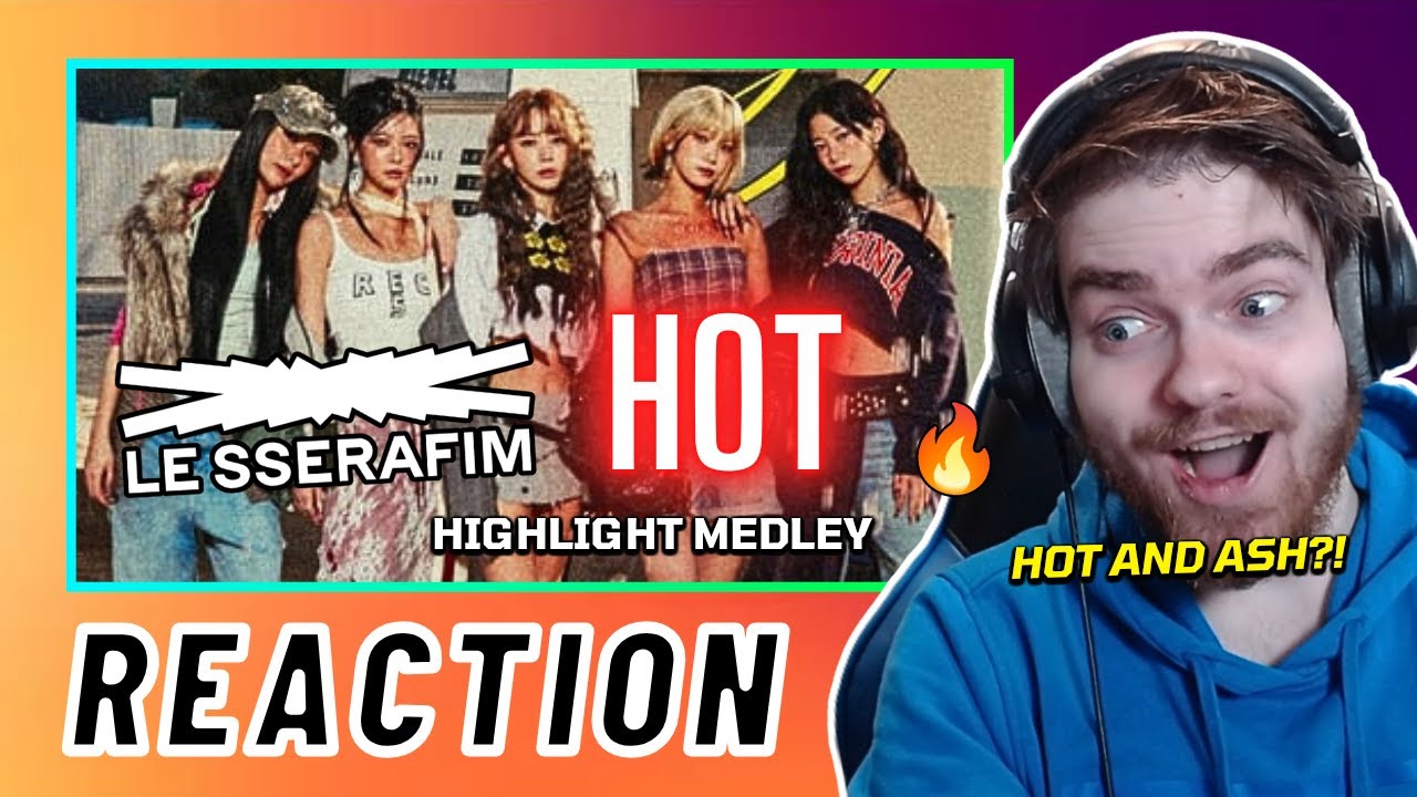 LE SSERAFIM (르세라핌) 'HOT' HIGHLIGHT MEDLEY | REACTION